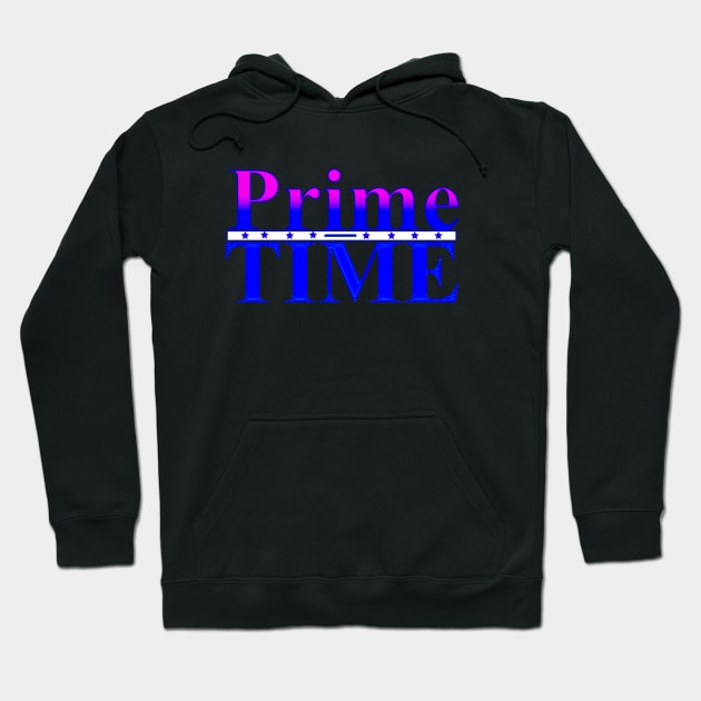 Prime Time Design Hoodie by Proway Design